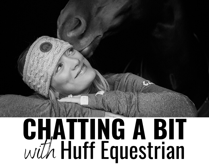 Chatting A Bit with Huff Equestrian