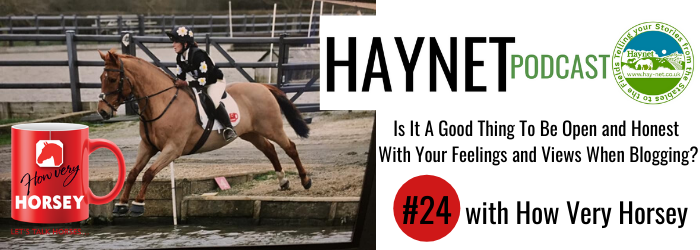 PODCAST: Is It A Good Thing To Be Open and Honest With Your Feelings and Views When Blogging? by How Very Horsey