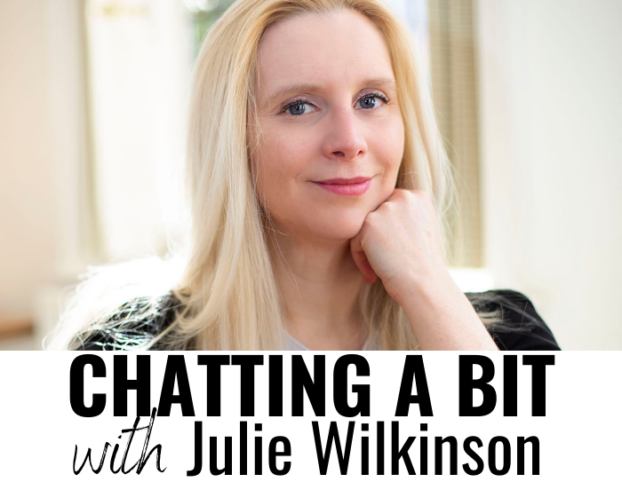 Chatting A Bit with Julie Wilkinson